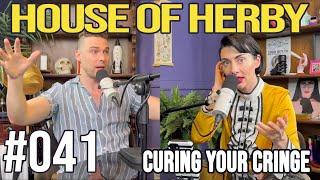 Curing Your Cringe | Herby House Podcast | EP 41