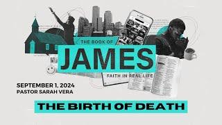 The Birth of Death: James 1:12-18  - Pastor Sarah Vera