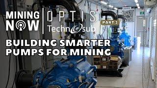 Optis Engineering and Technosub are Building Smarter Pumps for Mining