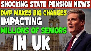 Shocking State Pension News: DWP Makes Big Changes Impacting Millions of Seniors | Keir Starmer