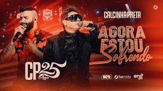 Calcinha Preta feat. @gusttavolimaoficial - Agora Estou Sofrendo - DVD #CP25anos (Ao Vivo)