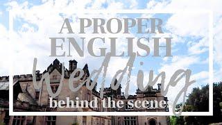 BEHIND THE SCENES: A Proper English Wedding