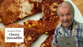 Quick & Tasty Quesadilla | Jacques Pépin Cooking at Home  | KQED