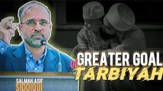 Greater Goal Of Tarbiyah | Salman Asif Siddiqui.