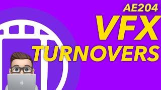 AE204 - VFX Turnovers (Reupload)