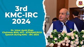 Dr. Umar Ayub Khan | Chairman BOG | KTH/KMC/KCD | Delivered an insightful speech at the KMC-IRC 2024