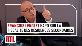 François Lenglet : Haro sur la fiscalité des résidences secondaires !