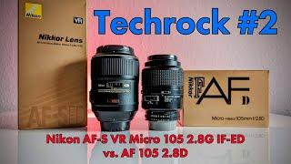 Techrock #2 - Macro Battle - Nikon AF-S VR Micro 105 2.8G IF-ED vs. Nikon AF 105 2.8D