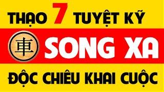 7 Tuyệt kỹ chơi Song xa Khai cuộc cờ tướng đỉnh cao.