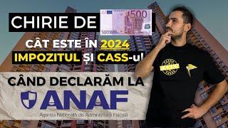 Imobiliare. Chirie de 500 euro/lună în 2024 | Cât este IMPOZITUL dar CASS-ul | Când declarăm la ANAF