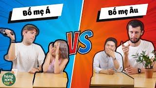 Bố mẹ nào dễ tính hơn? Cách dạy con của bố mẹ Á - Âu | HÀNG XÓM TÂY