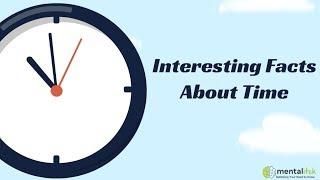 Very Interesting Facts about Time