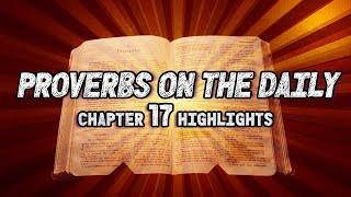 PROVERBS 17. These Specific Verses Really Spoke Out to Me. JOIN ME!