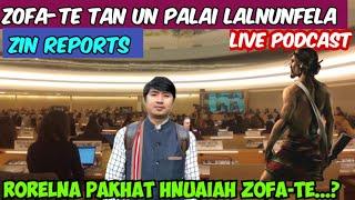 Heile- Zofa-te tana UN Palai zin reports le!!- Lalnunfela Chawngthu- Live POdcast