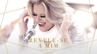 Revele-se a Mim | Aline Silva (Clipe Oficial)