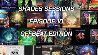  Shades Sessions - Episode 10 - The OffBeat Edition 