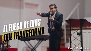 El Fuego de Dios Que Transforma | Pastor Martin Luna | LUAPA Apostolic Church