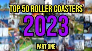 MY TOP 50 ROLLER COASTERS | 2023 edition | Part 1