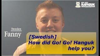 [Swedish] How did Go! Go! Hanguk help you with coming to Korea?? - Fanny from Sweden