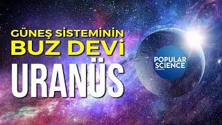 Güneş Sisteminin Buz Devi - Uranüs | Popular Science Türkiye