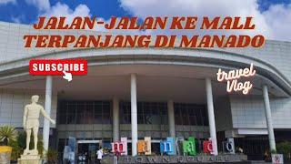 TRAVEL VLOG eps.1 - JALAN-JALAN KE MALL TERPANJANG DI MANADO!!