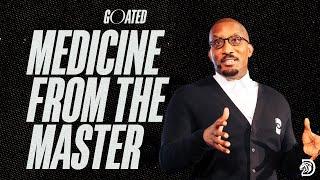 Medicine From The Master // GOATED Part. 10 // Dr. Dharius Daniels