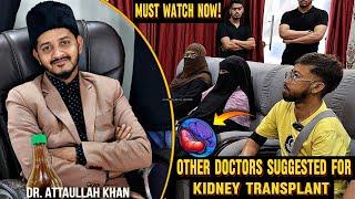 other doctors suggested kidney transplant  | kidney failure full recover by. | Dr. Attaullah Khan