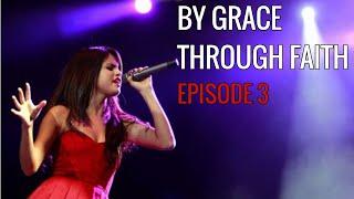 Selena Gomez - By Grace Through Faith (Episode 3 : A Year Without Rain Era)