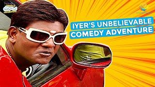 Iyer's Unbelievable Comedy Adventure! | Comedy Scenes | Taarak Mehta Ka Ooltah Chashmah