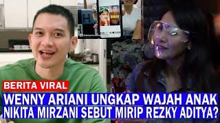 Wenny Ariani Ungkap Wajah Anak, Nikita Mirzani Sebut Mirip Rezky Aditya