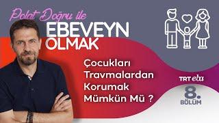 Polat Doğru İle Ebeveyn Olmak | 8.Bölüm (Prof. Dr. Cem Gökçen)