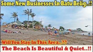 Some New Businesses In Batu Belig Area..!! The Beach Is Beautiful And Quiet..!! Will You Stay Here.?