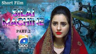 Silai Machine | Short Film | Part 2 | Nida Mumtaz - Syed Jibran - Fatima Effendi | Geo Films