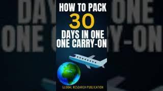 How to Pack 30 Days in One Carry-On; The Secret