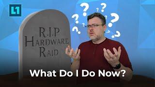 So if Hardware RAID is dead... then what?