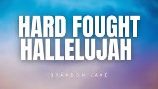 Hard Fought Hallelujah - Brandon Lake