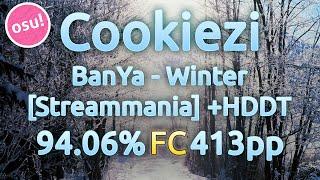 Cookiezi | BanYa - Winter [Streammania] | HDDT 94.06% FC 413pp | Live Spectate