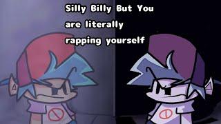 Silly Billy But you are literally rapping with yourself