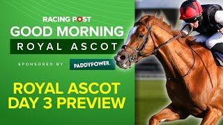 Good Morning Royal Ascot LIVE | Day 3 Preview | Royal Ascot Tips and Analysis | Racing Post