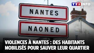 Violences à Nantes : des habitants mobilisés pour sauver leur quartier｜TF1 INFO