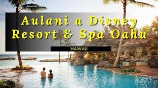 Aulani a Disney Resort & Spa Oahu Hawaii