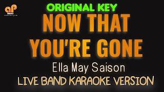 NOW THAT YOU'RE GONE - Ella May Saison (HQ KARAOKE VERSION)