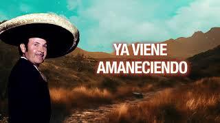 Antonio Aguilar - Ya Viene Amaneciendo (Letra Oficial)