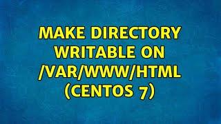 Make directory writable on /var/www/html (Centos 7)