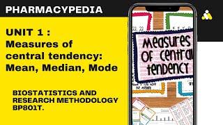 MEASURES OF CENTRAL TENDENCY : MEAN MEDIAN MODE | BIOSTATISITCS AND RESEARCH METHODOLOGY | B.PHARM