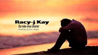 Racy-j Kay-Eu não vou chorar (By ZK Pro. Music)