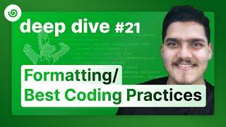 Deep Dive - Tutorial 21 - Formatting/Best Coding Practices