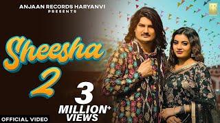 AMIT SAINI ROHTAKIYA : Sheesha 2 (Shisha 2) (Official Video) Monika Mishra | New Haryanvi Songs 2024