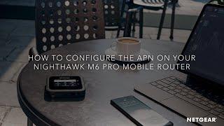 How to Configure the APN on Your Nighthawk M6 Pro Mobile Router