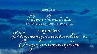 | Paz e provisão | 6° princípio - Planejamento e organização | Ap. Edmilson |